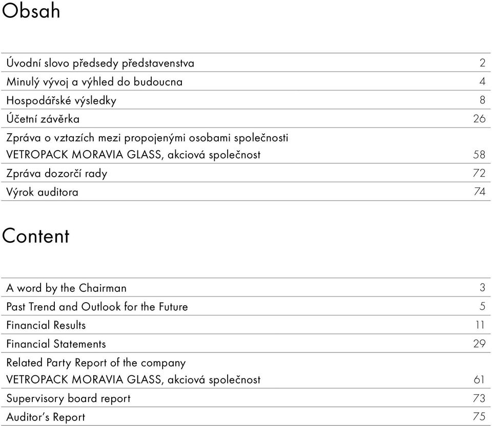 auditora 74 Content A word by the Chairman 3 Past Trend and Outlook for the Future 5 Financial Results 11 Financial Statements