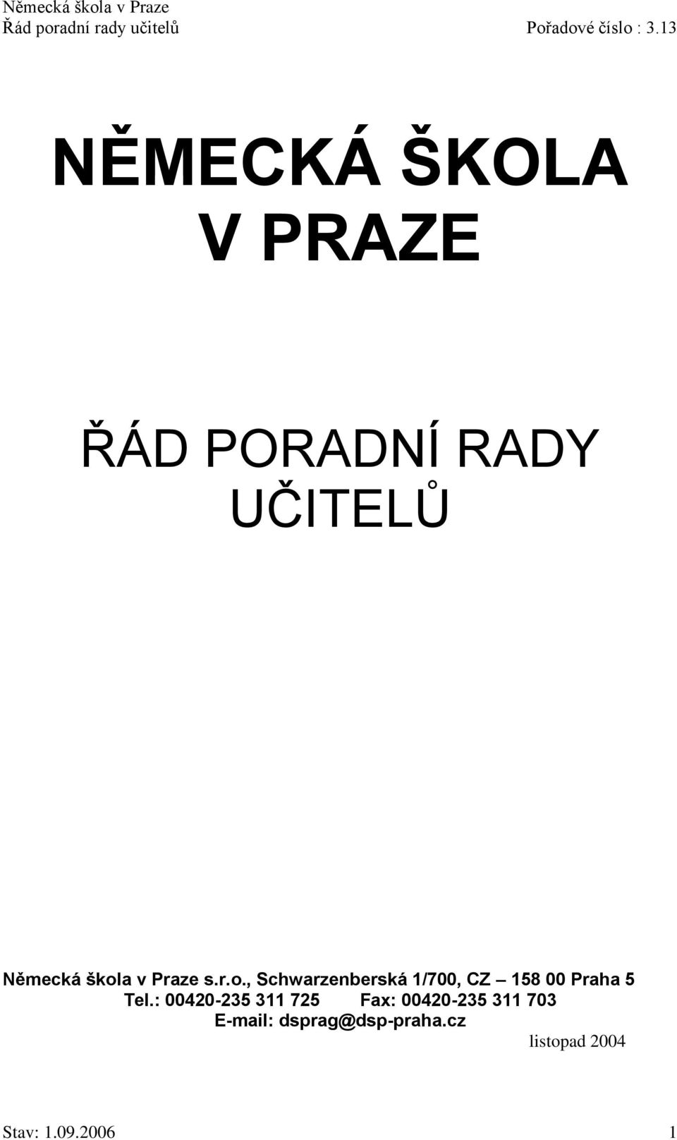 : 00420-235 311 725 Fax: 00420-235 311 703 E-mail: