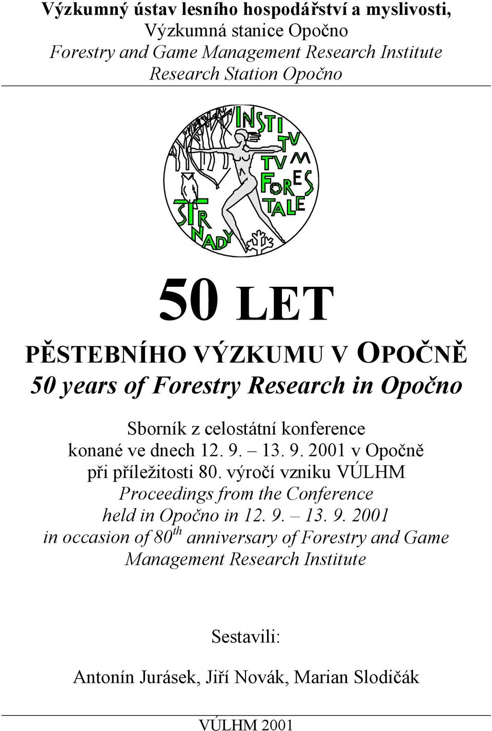 9. 2001 v Opočně při příležitosti 80. výročí vzniku VÚLHM Proceedings from the Conference held in Opočno in 12. 9.