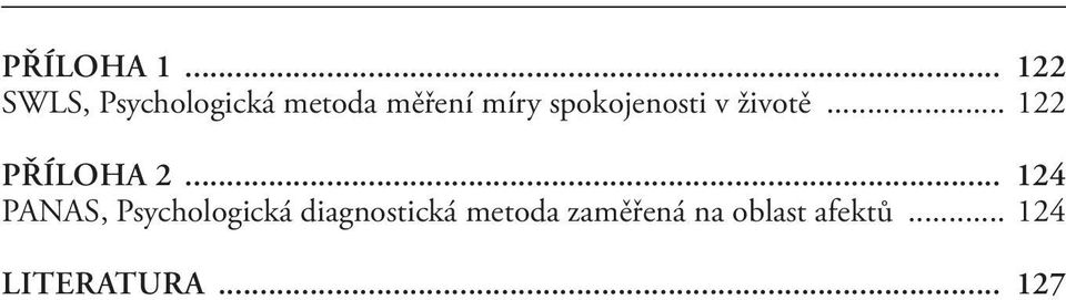 .. 122 Příloha 2 124 PANAS, Psychologická