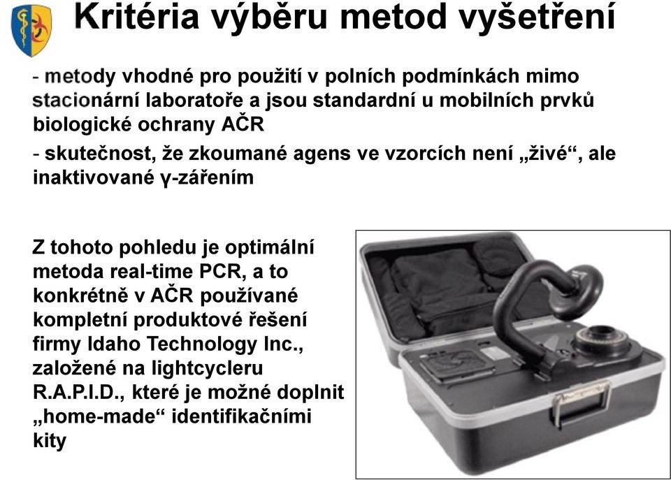 inaktivované γ-zářením Ztohoto pohledu je optimální metoda real-time PCR, a to konkrétně v AČR používané kompletní