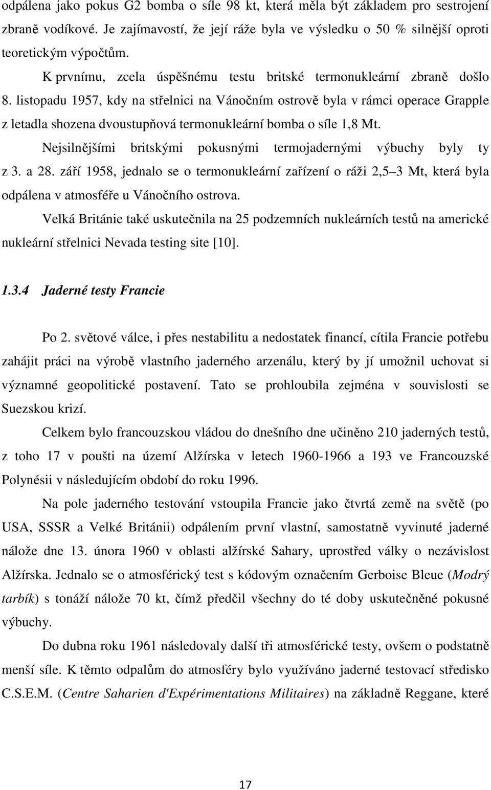 listopadu 1957, kdy na střelnici na Vánočním ostrově byla v rámci operace Grapple z letadla shozena dvoustupňová termonukleární bomba o síle 1,8 Mt.