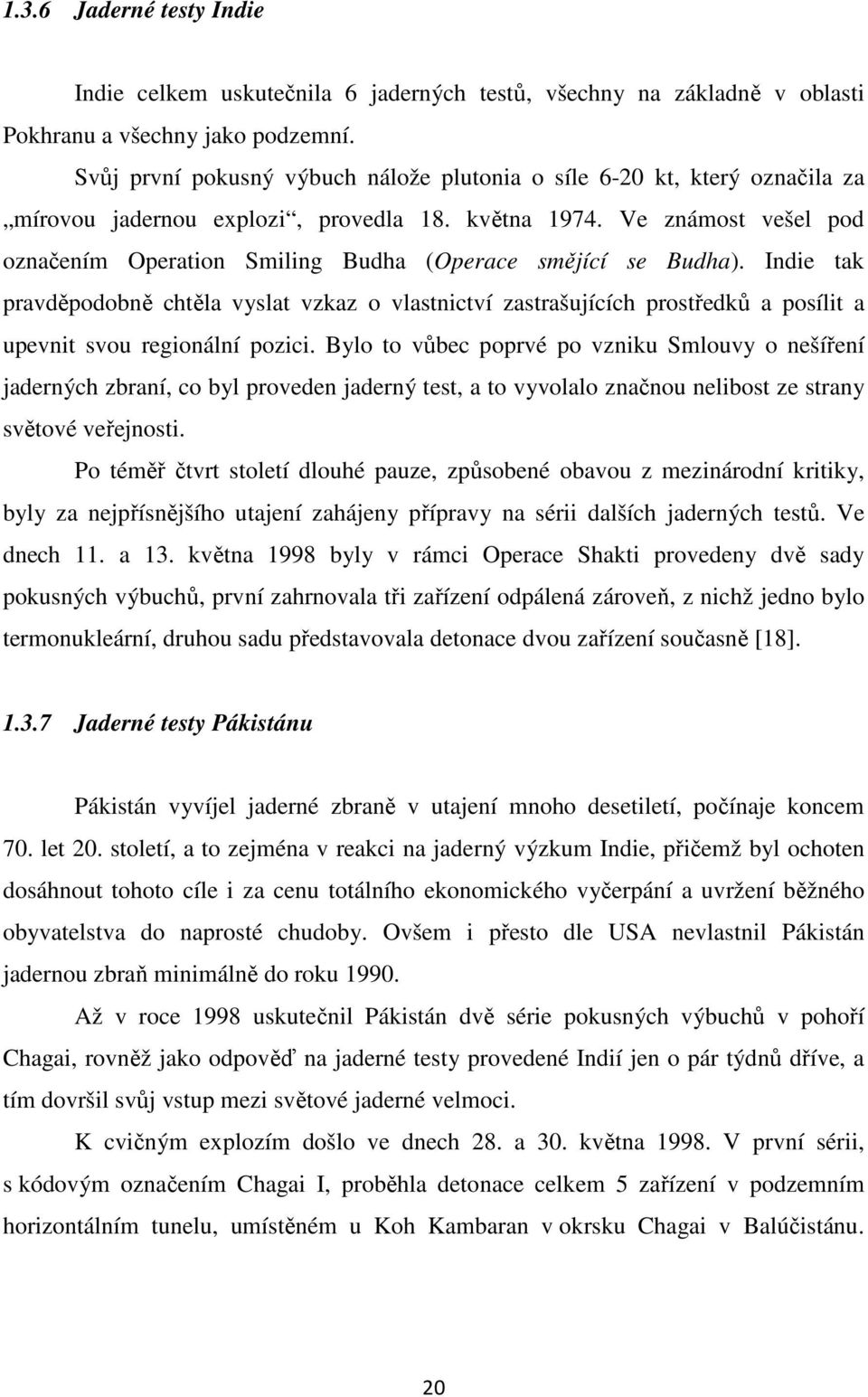 Ve známost vešel pod označením Operation Smiling Budha (Operace smějící se Budha).