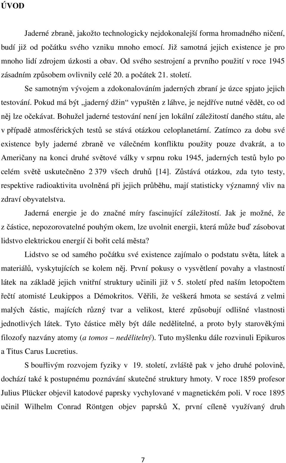 Pokud má být jaderný džin vypuštěn z láhve, je nejdříve nutné vědět, co od něj lze očekávat.