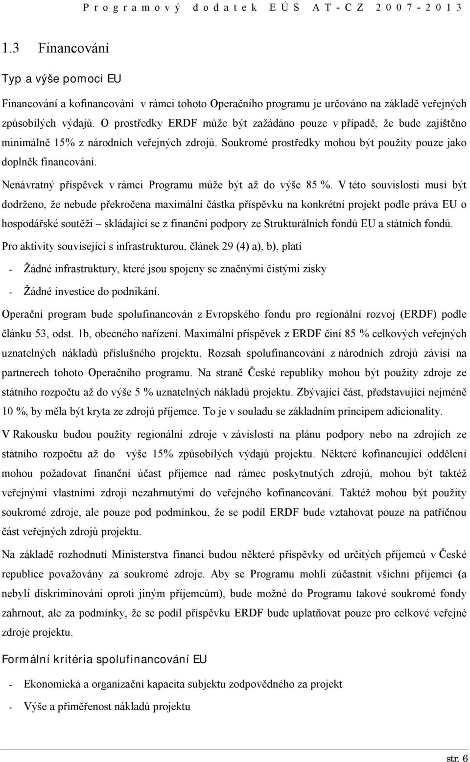 Nenávratný příspěvek v rámci Programu může být až do výše 85 %.