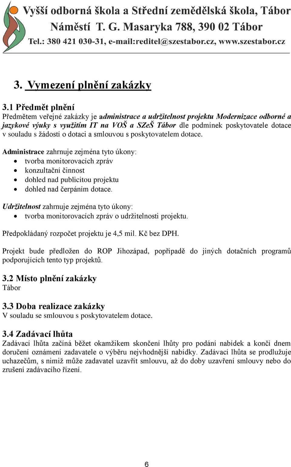 žádostí o dotaci a smlouvou s poskytovatelem dotace.