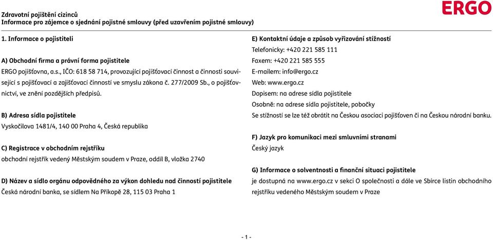 277/2009 Sb., o pojišťovnictví, ve znění pozdějších předpisů.