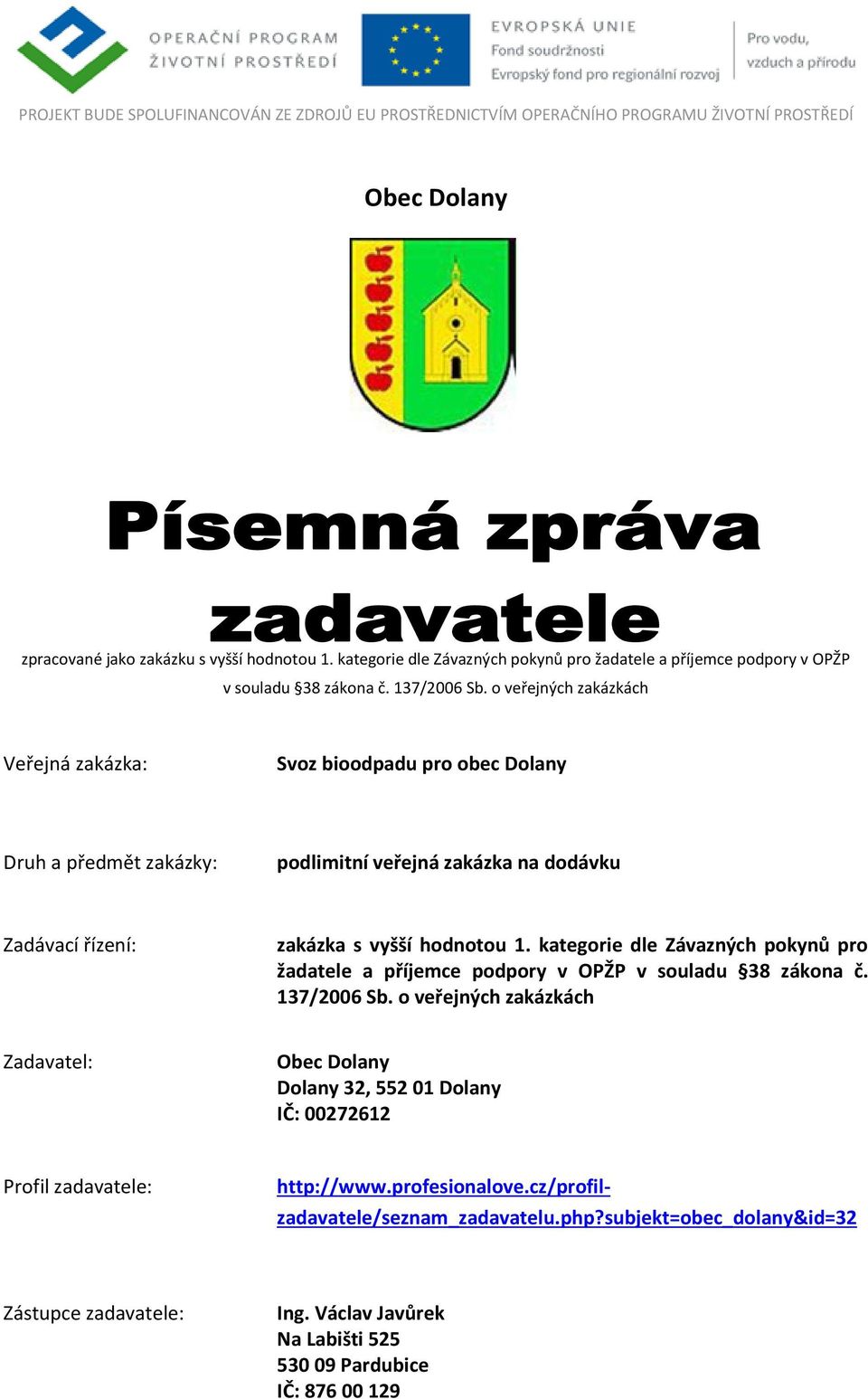 kategorie dle Závazných pokynů pro žadatele a příjemce podpory v OPŽP v souladu 38 zákona č. 137/2006 Sb.