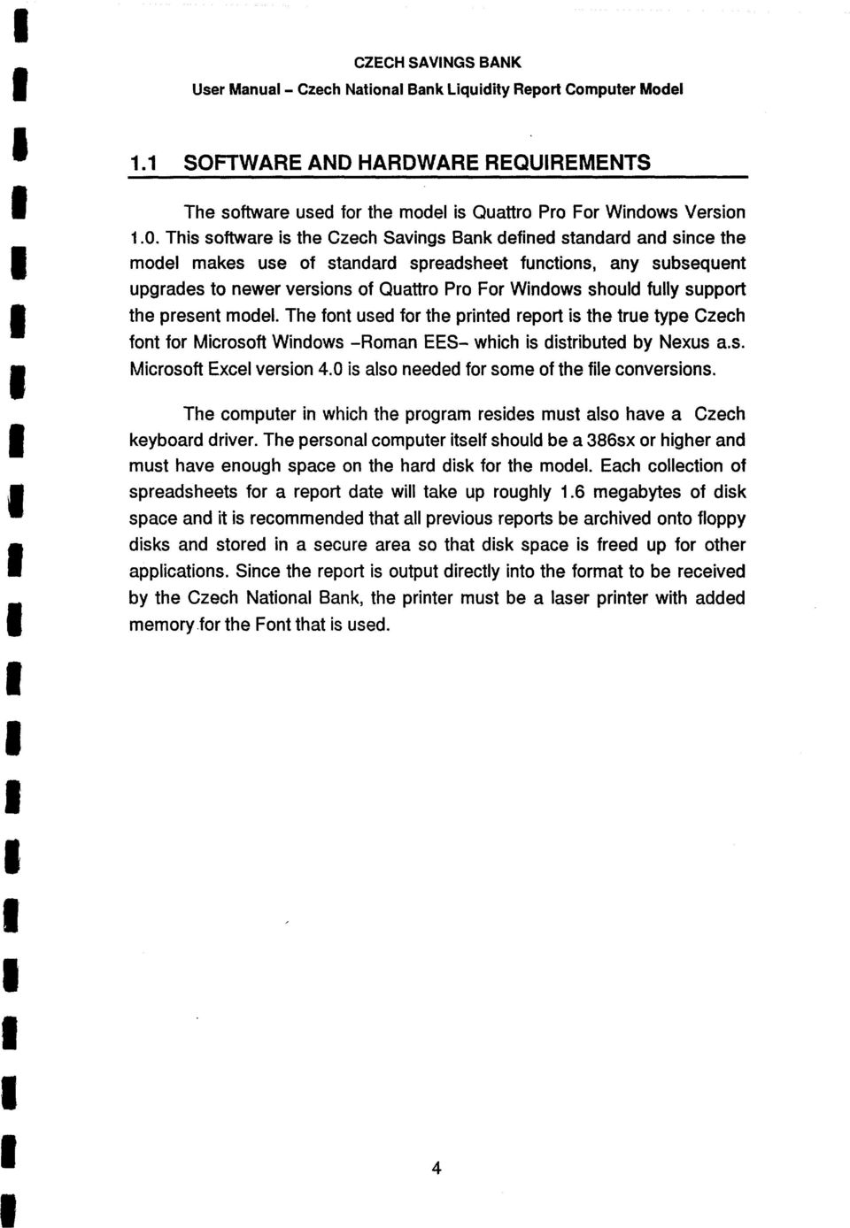 fully support the present model. The font used for the printed report is the true type Czech font for Microsoft Windows -Roman EES- which is distributed by Nexus a.s. Microsoft Excel version 4.