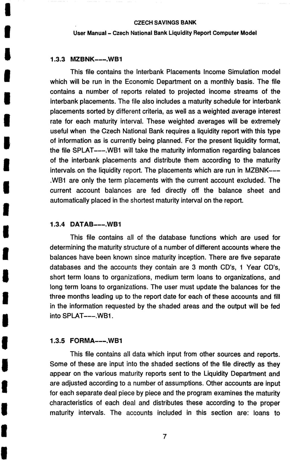 The file contains a number of reports related to projected income streams of the interbank placements.