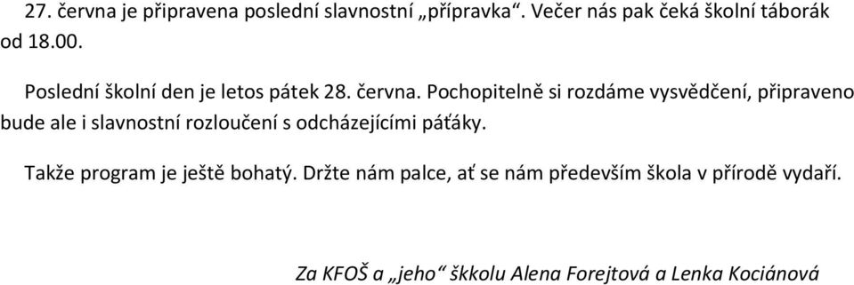 Pochopitelně si rozdáme vysvědčení, připraveno bude ale i slavnostní rozloučení s odcházejícími