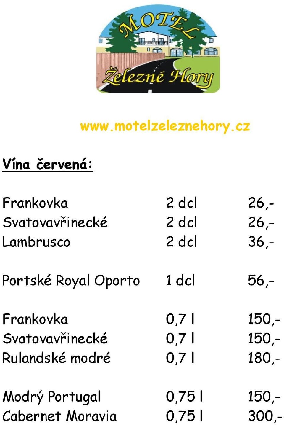 0,7 l 150,- Svatovavřinecké 0,7 l 150,- Rulandské modré 0,7 l