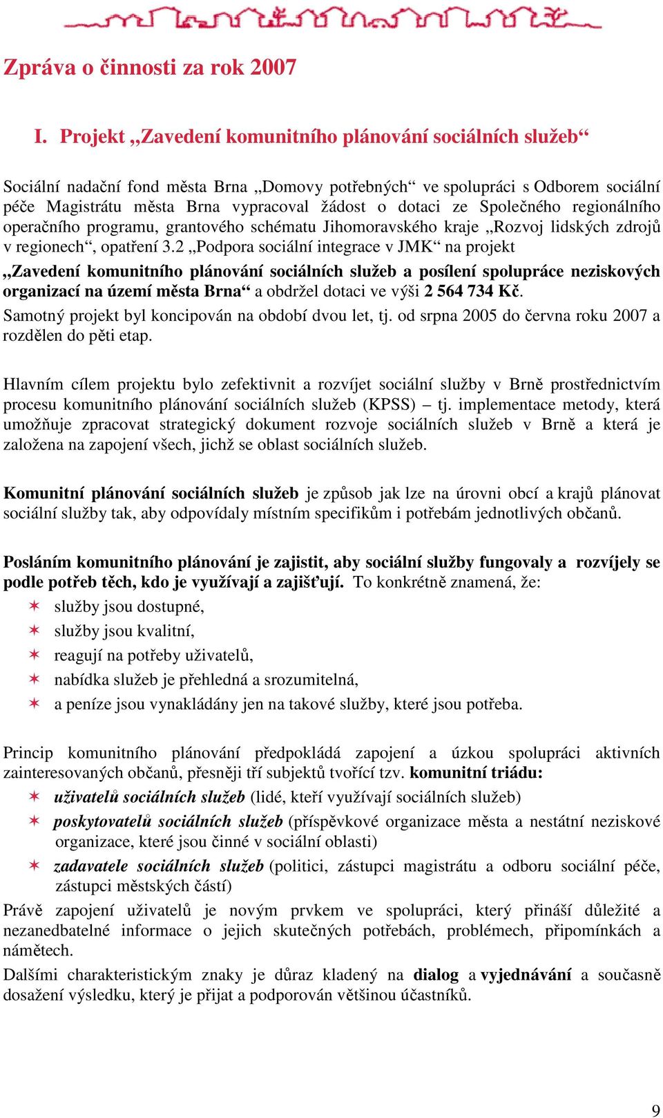 Společného regionálního operačního programu, grantového schématu Jihomoravského kraje Rozvoj lidských zdrojů v regionech, opatření 3.