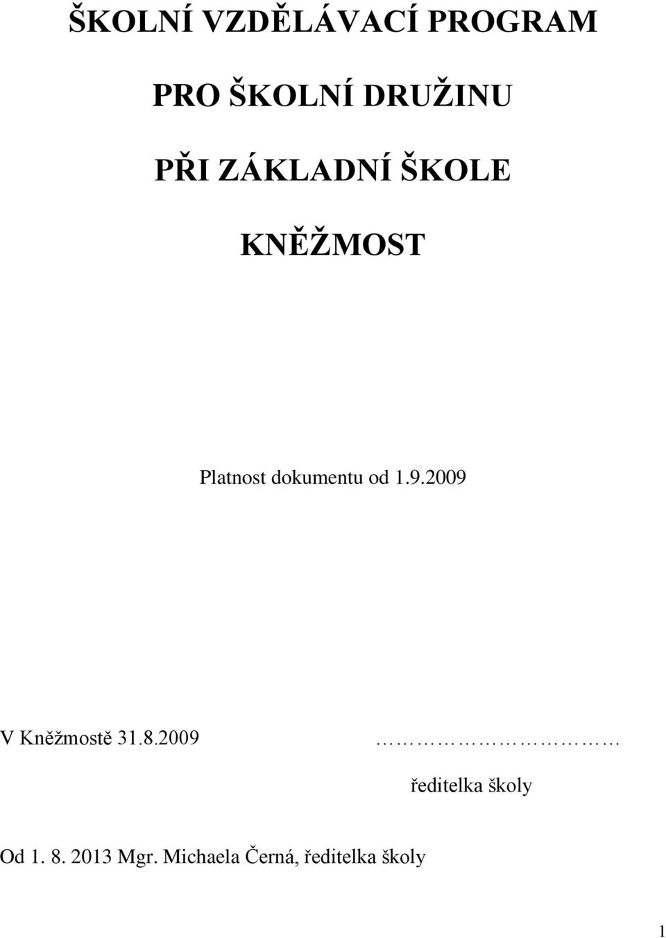 9.2009 V Kněžmostě 31.8.