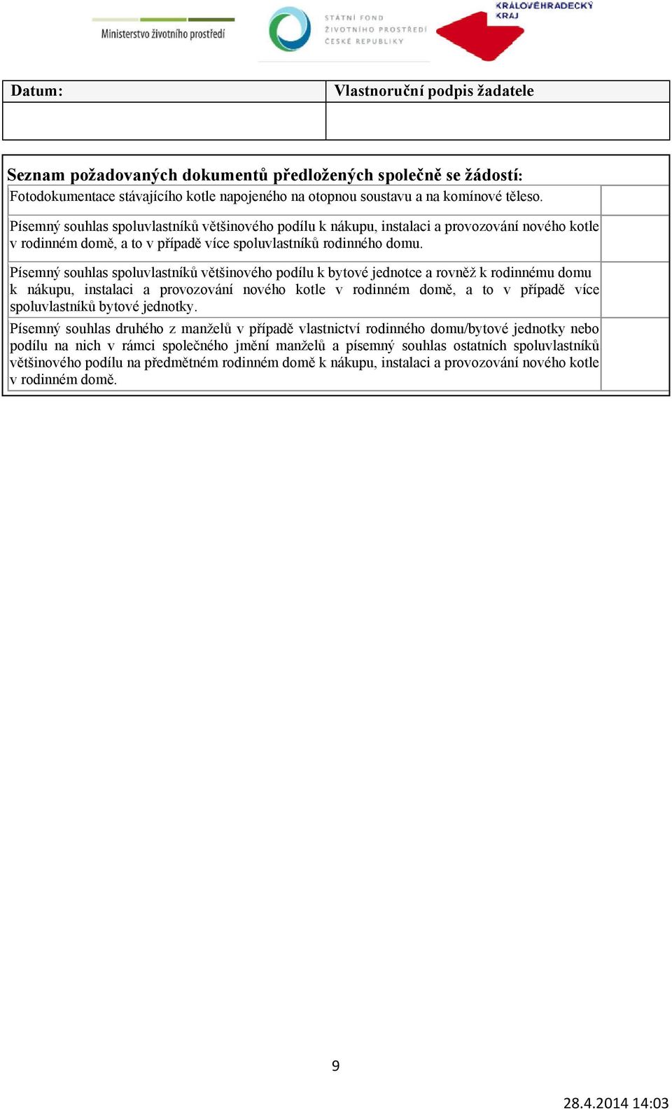 Písemný souhlas spoluvlastníků většinového podílu k bytové jednotce a rovněž k rodinnému domu k nákupu, instalaci a provozování nového kotle v rodinném domě, a to v případě více spoluvlastníků bytové