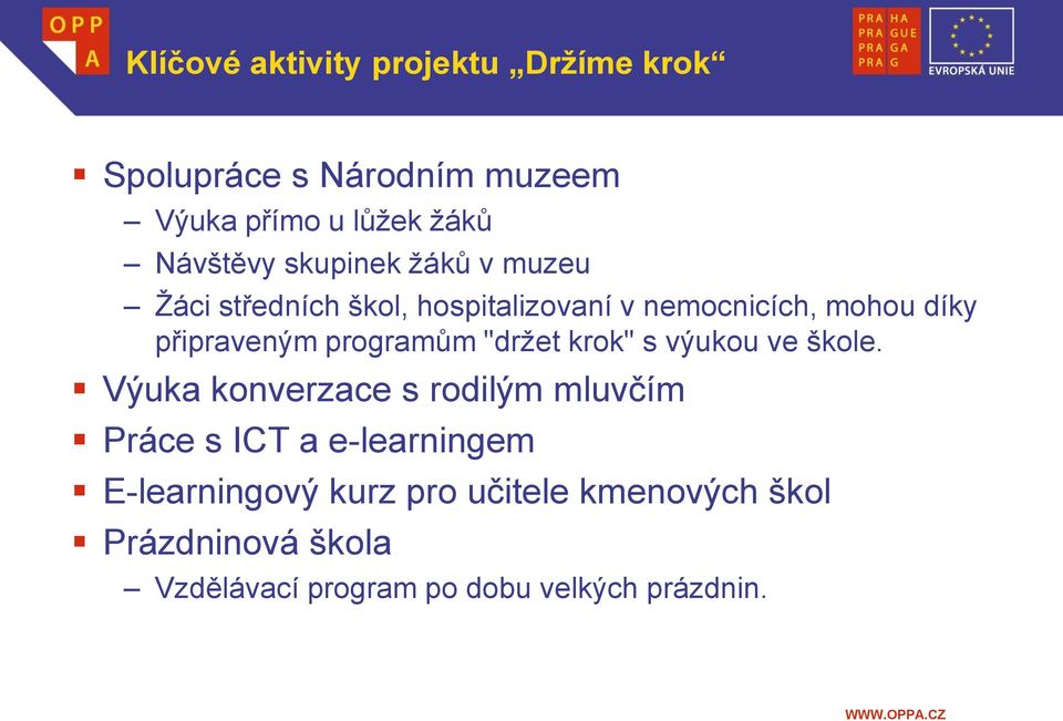 programům "držet krok" s výukou ve škole.