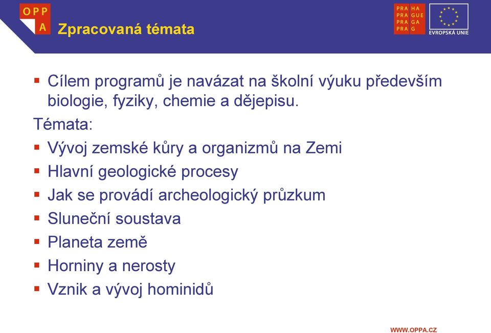 Témata: Vývoj zemské kůry a organizmů na Zemi Hlavní geologické procesy