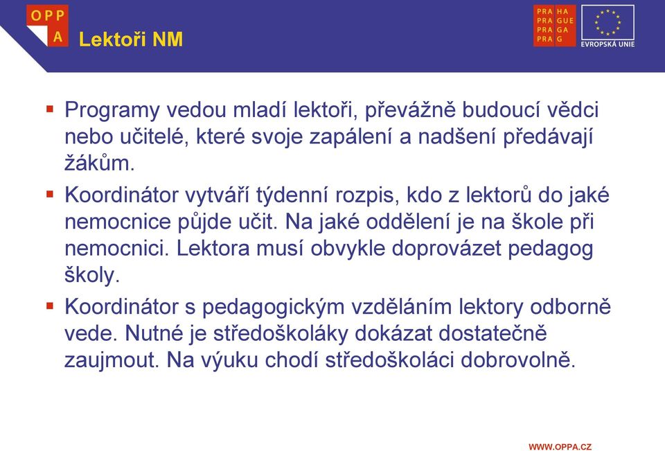 Na jaké oddělení je na škole při nemocnici. Lektora musí obvykle doprovázet pedagog školy.