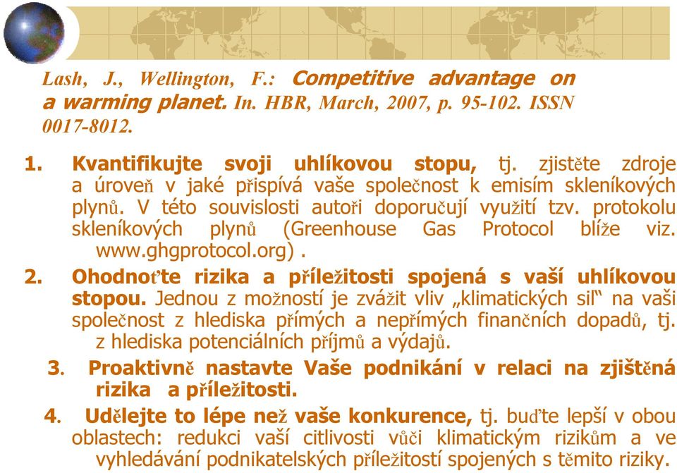 www.ghgprotocol.org). 2. Ohodnoťte rizika a příležitosti spojená s vaší uhlíkovou stopou.