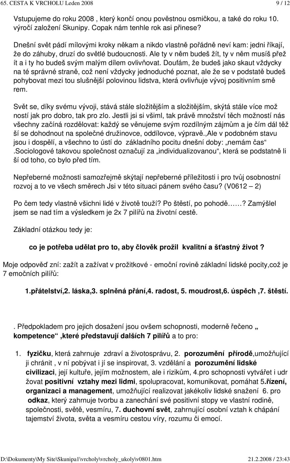 Ale ty v něm budeš žít, ty v něm musíš přež ít a i ty ho budeš svým malým dílem ovlivňovat.