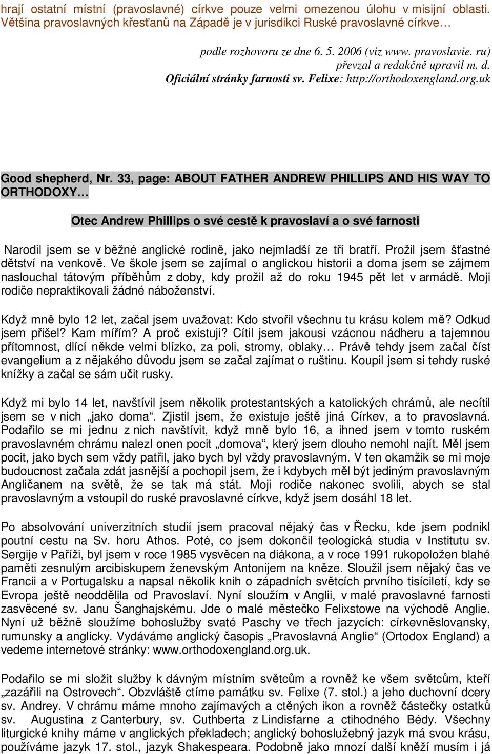 33, page: ABOUT FATHER ANDREW PHILLIPS AND HIS WAY TO ORTHODOXY Otec Andrew Phillips o své cestě k pravoslaví a o své farnosti Narodil jsem se v běžné anglické rodině, jako nejmladší ze tří bratří.