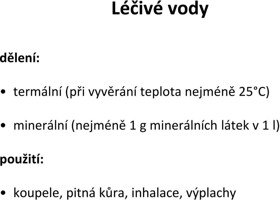 (nejméně 1 g minerálních látek v 1 l)