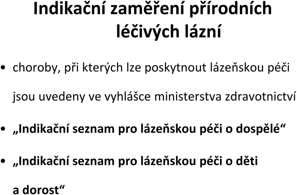 vyhlášce ministerstva zdravotnictví Indikační seznam pro