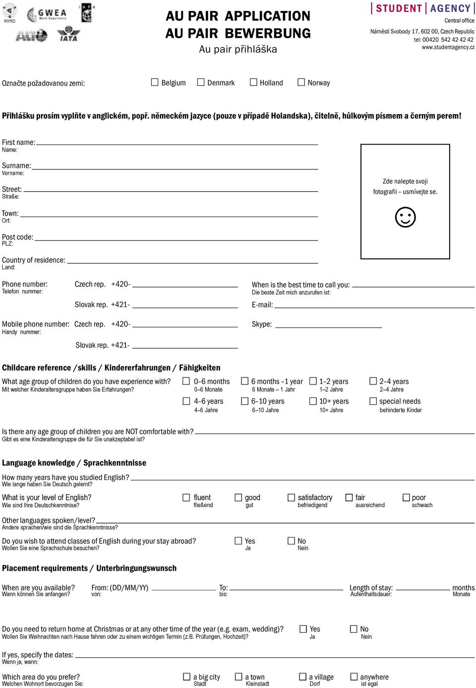 First name: Name: Surname: Vorname: Street: Straße: Town: Ort: Post code: PLZ: Zde nalepte svoji fotografii usmívejte se. Country of residence: Land: Phone number: Czech rep.