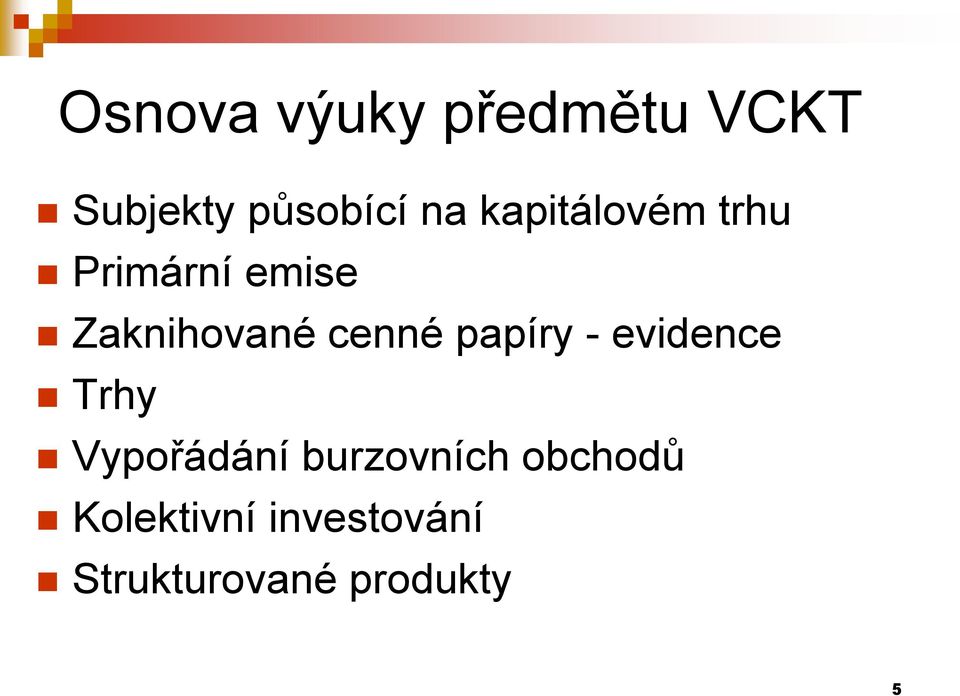 papíry - evidence Trhy Vypořádání burzovních