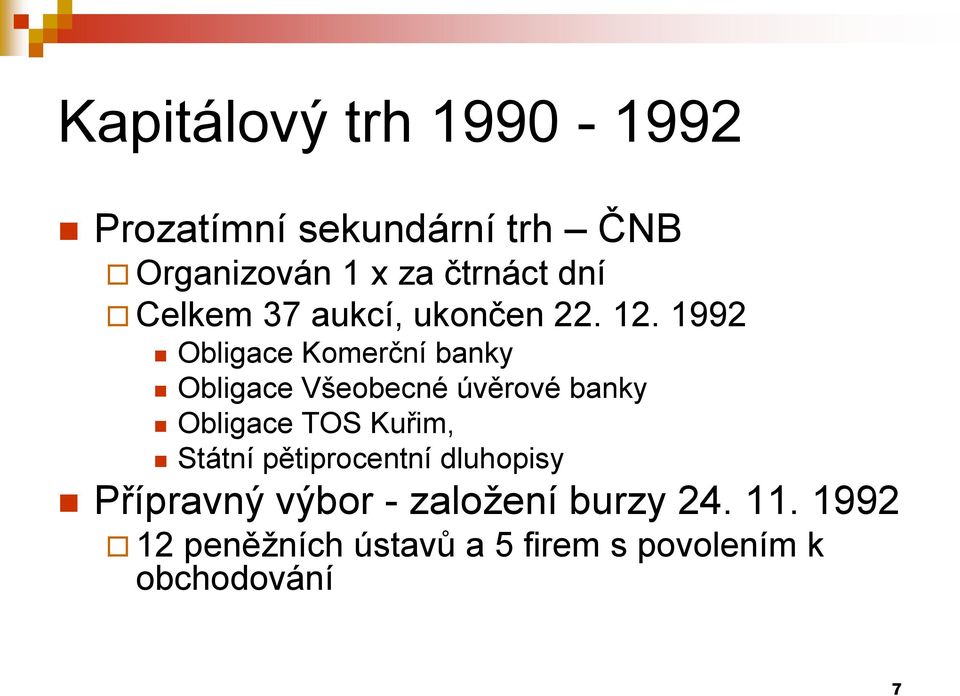 1992 Obligace Komerční banky Obligace Všeobecné úvěrové banky Obligace TOS Kuřim,