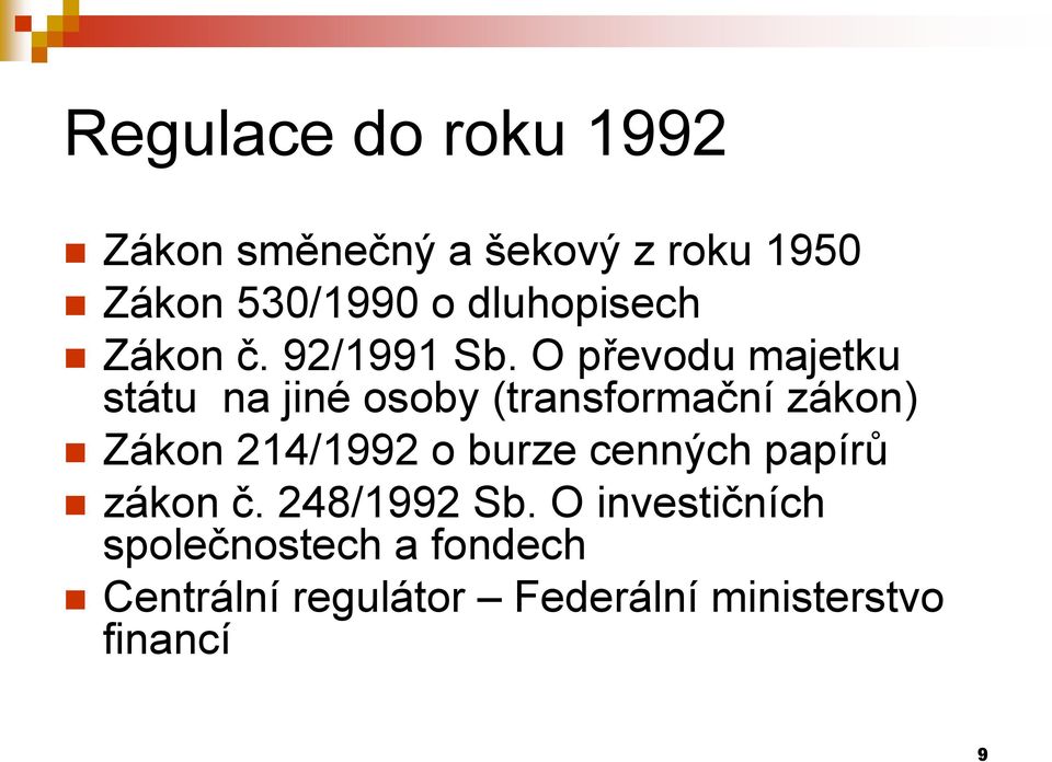 O převodu majetku státu na jiné osoby (transformační zákon) Zákon 214/1992 o