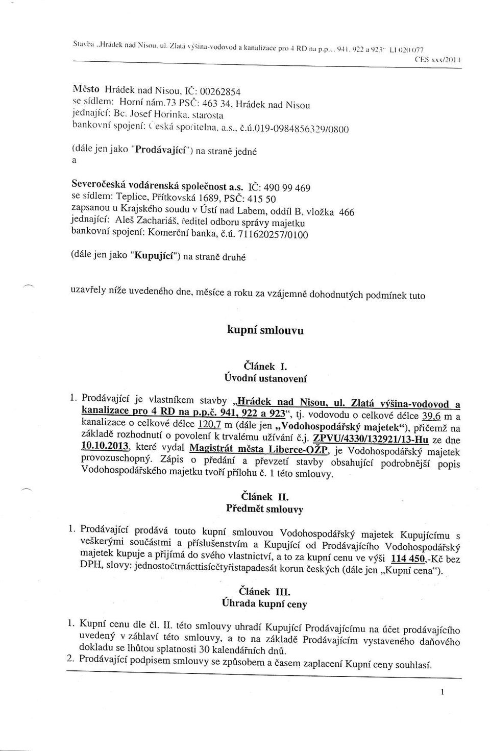 s. IC: 490 9q 409 se sidlemi Teplice, piirkovski 1689, psa: 415 50 zapsanou u Krajskeho soudu v Usti nad Labem, oddil B.