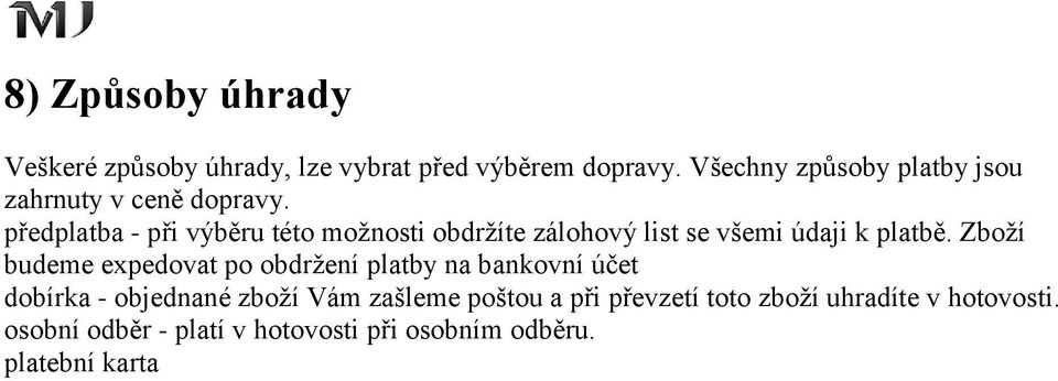 předplatba - při výběru této možnosti obdržíte zálohový list se všemi údaji k platbě.