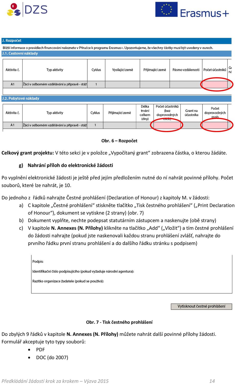 Do jednoho z řádků nahrajte Čestné prohlášení (Declaration of Honour) z kapitoly M.