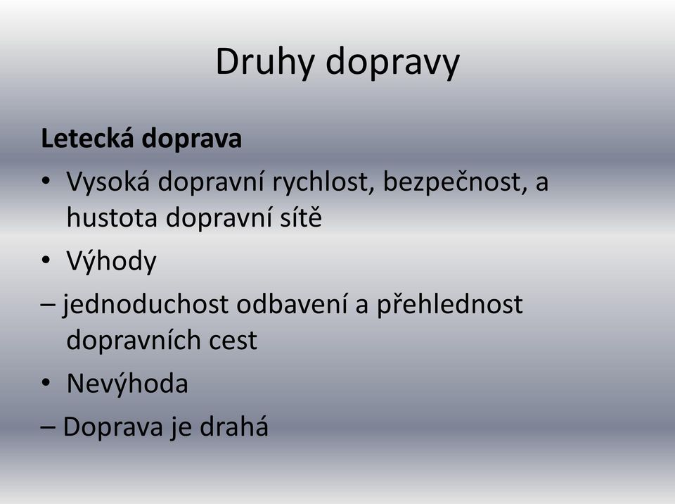 dopravní sítě Výhody jednoduchost odbavení