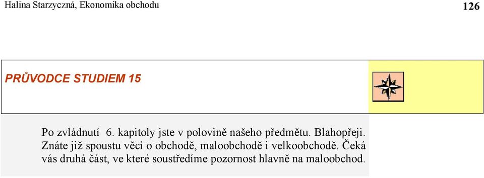 Znáte již spoustu věcí o obchodě, maloobchodě i velkoobchodě.