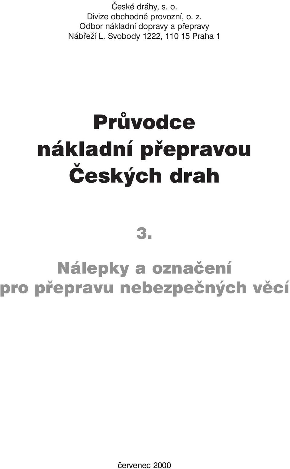 Svobody 1222, 110 15 Praha 1 Průvodce nákladní přepravou