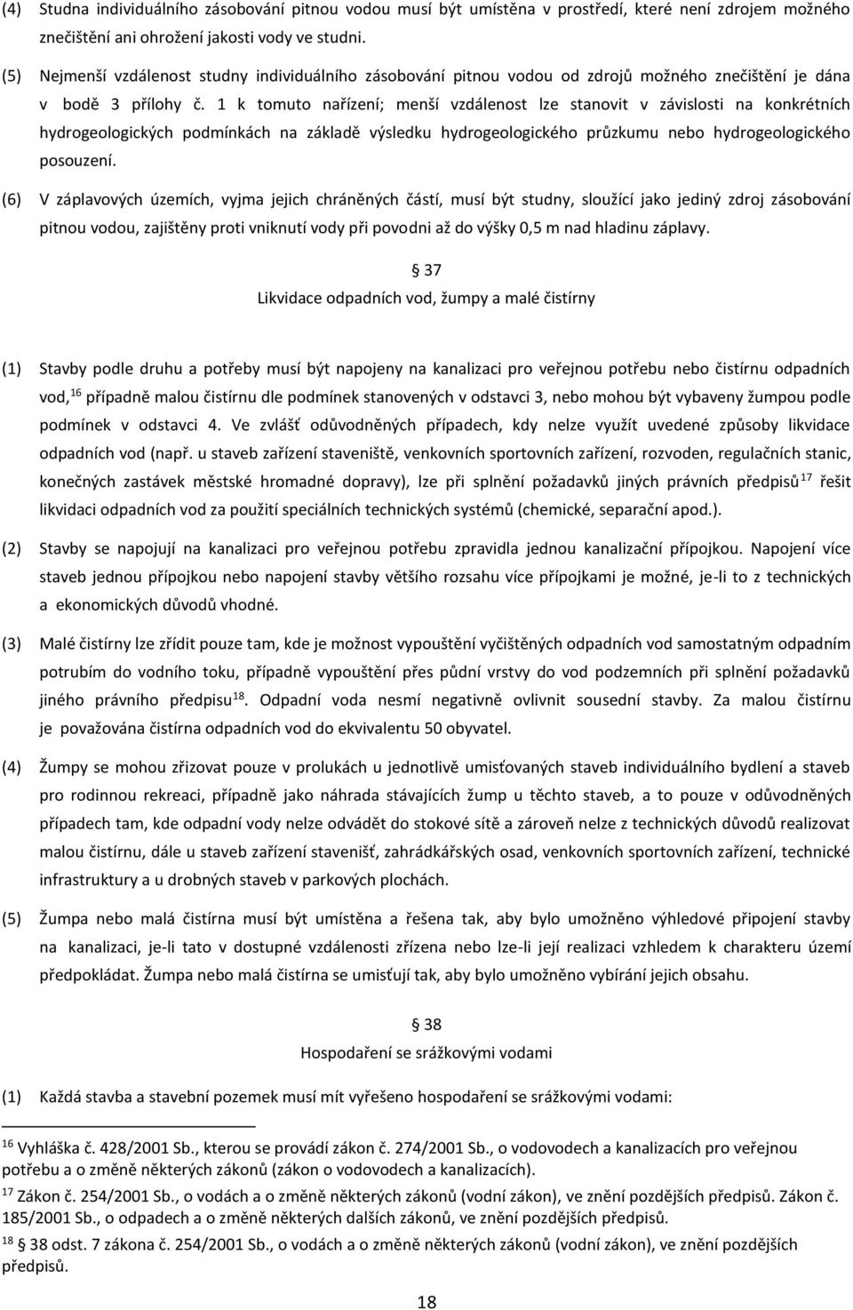 1 k tomuto nařízení; menší vzdálenost lze stanovit v závislosti na konkrétních hydrogeologických podmínkách na základě výsledku hydrogeologického průzkumu nebo hydrogeologického posouzení.