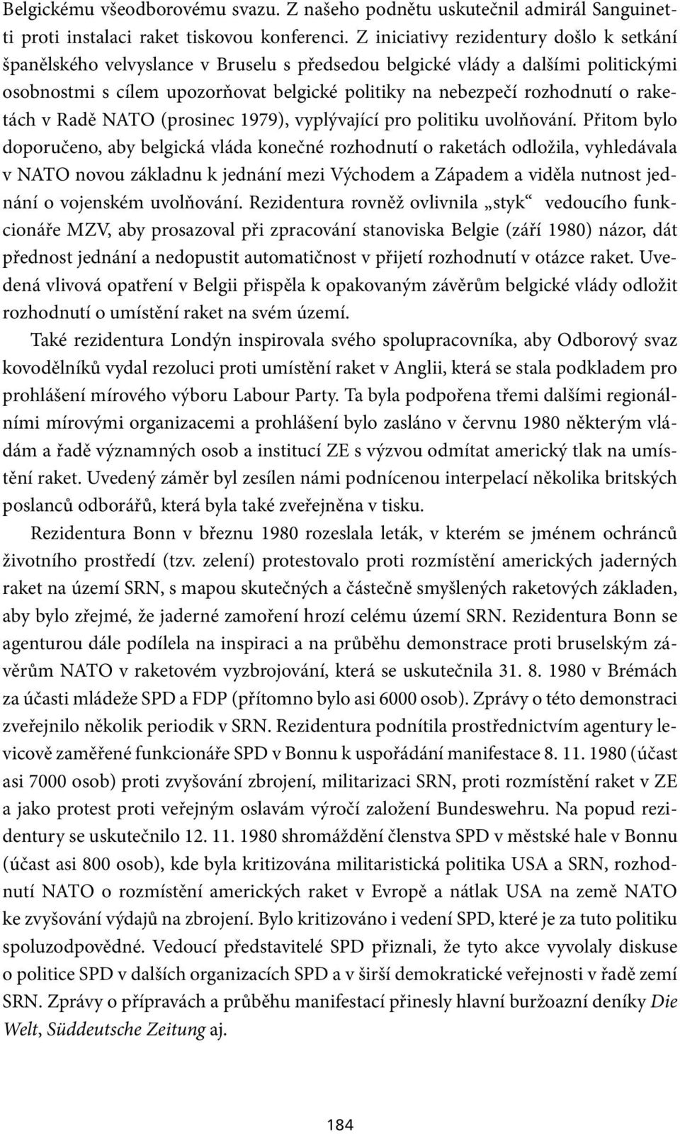 raketách v Radě NATO (prosinec 1979), vyplývající pro politiku uvolňování.