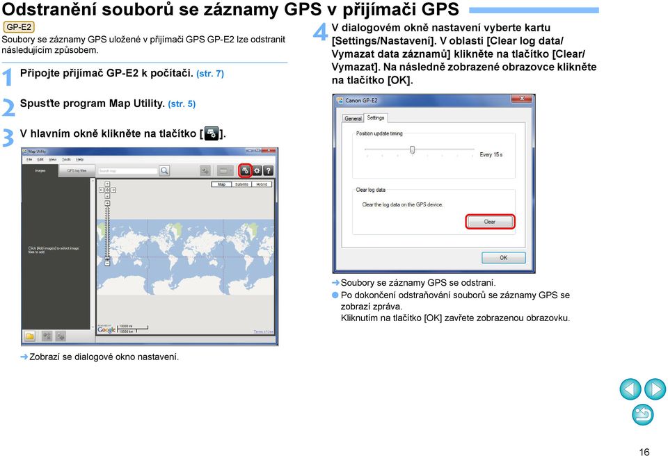 4 V dialogovém okně nastavení vyberte kartu [Settings/Nastavení]. V oblasti [Clear log data/ Vymazat data záznamů] klikněte na tlačítko [Clear/ Vymazat].