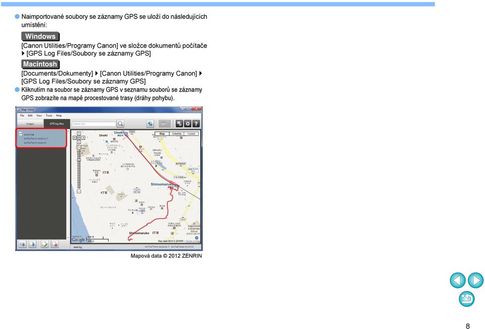 Utilities/Programy Canon] [GPS Log Files/Soubory se záznamy GPS] Kliknutím na soubor se záznamy GPS v