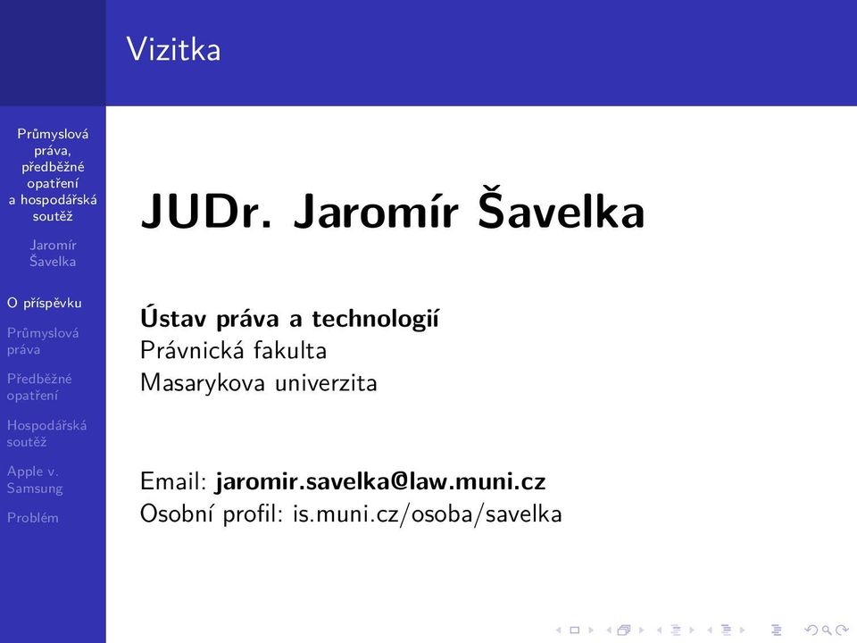 Masarykova univerzita Email: jaromir.