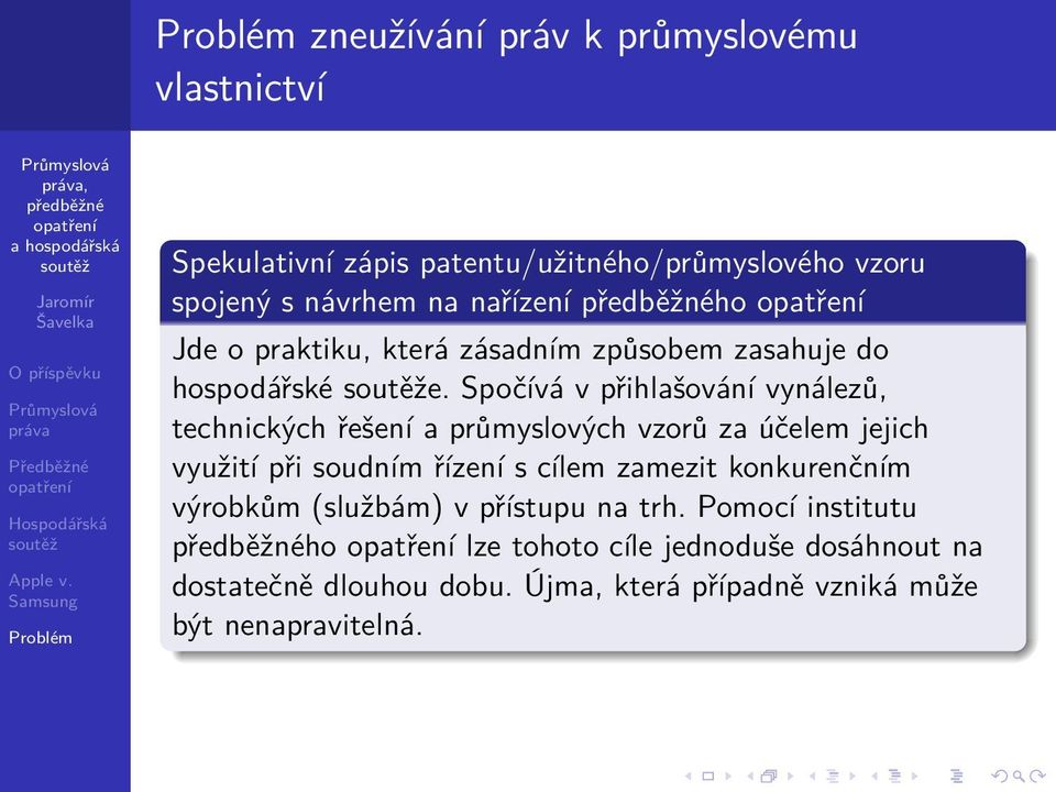 Spočívá v přihlašování vynálezů, technických řešení a průmyslových vzorů za účelem jejich využití při soudním řízení s cílem