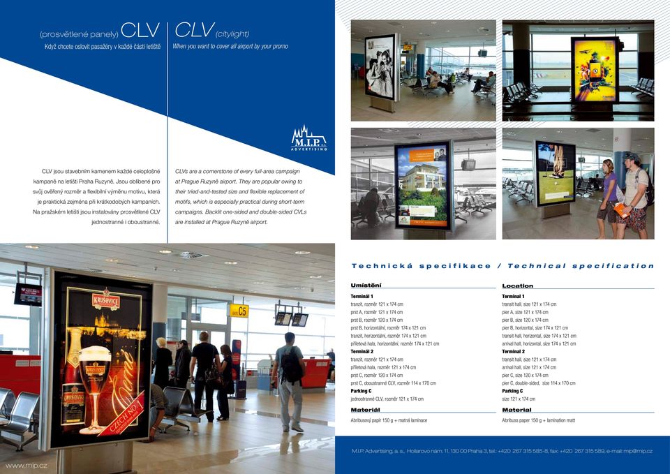 Na pražském letišti jsou instalovány prosvětlené CLV jednostranné i oboustranné. CLVs are a cornerstone of every full-area campaign at Prague Ruzyně airport.