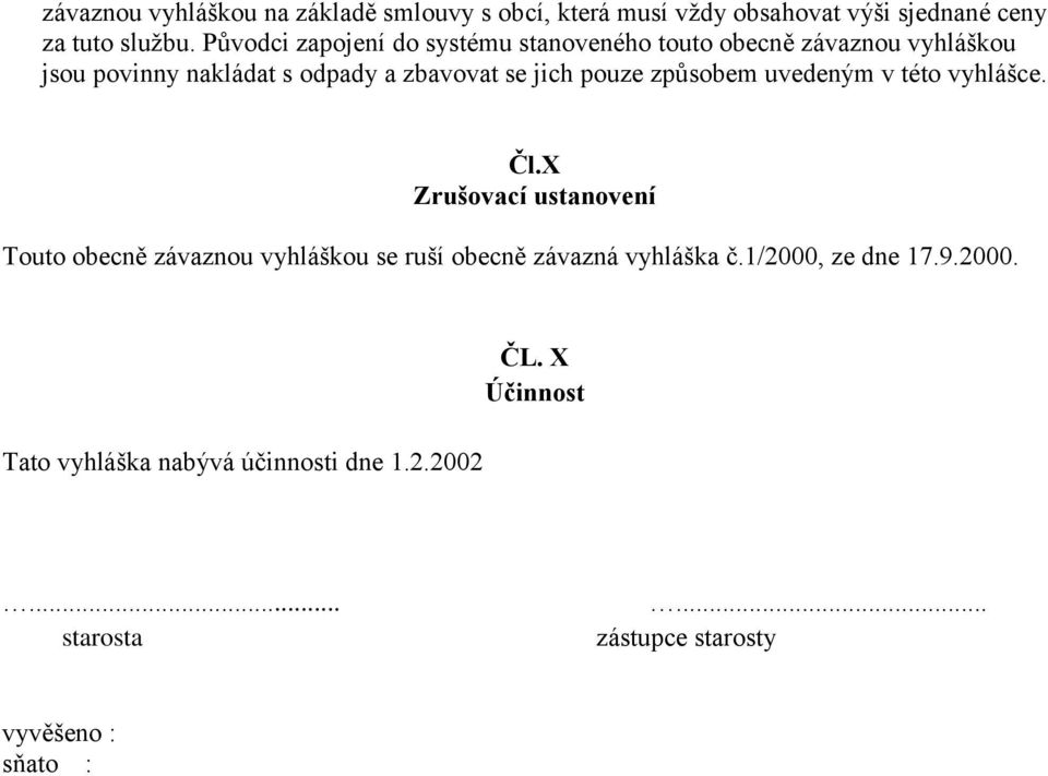 pouze způsobem uvedeným v této vyhlášce. Čl.