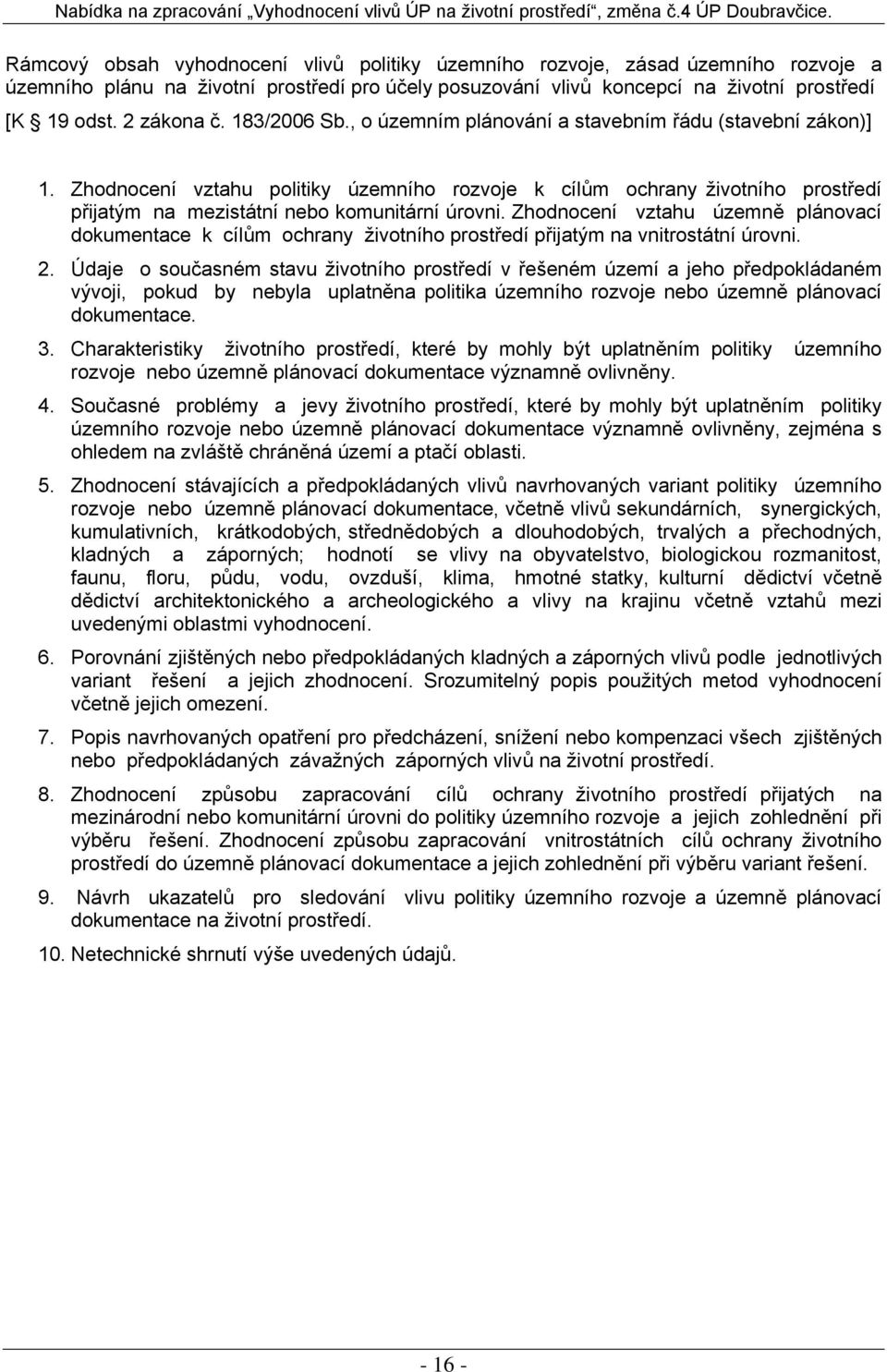 Zhodnocení vztahu územně plánovací dokumentace k cílům ochrany životního prostředí přijatým na vnitrostátní úrovni. 2.