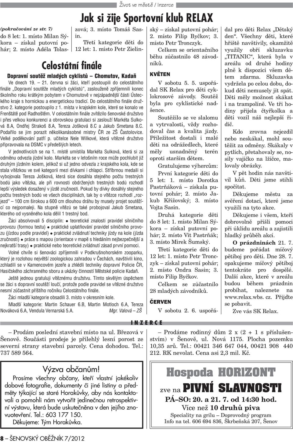 s hornickou a energetickou tradicí. Do celostátního finále družstvo 2. kategorie postoupilo z 1. místa v krajském kole, které se konalo ve renštátì pod Radhoštìm.