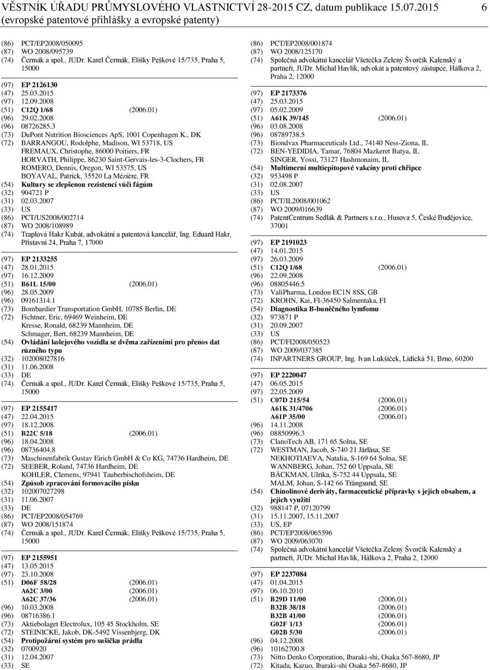 3 (73) DuPont Nutrition Biosciences ApS, 1001 Copenhagen K.