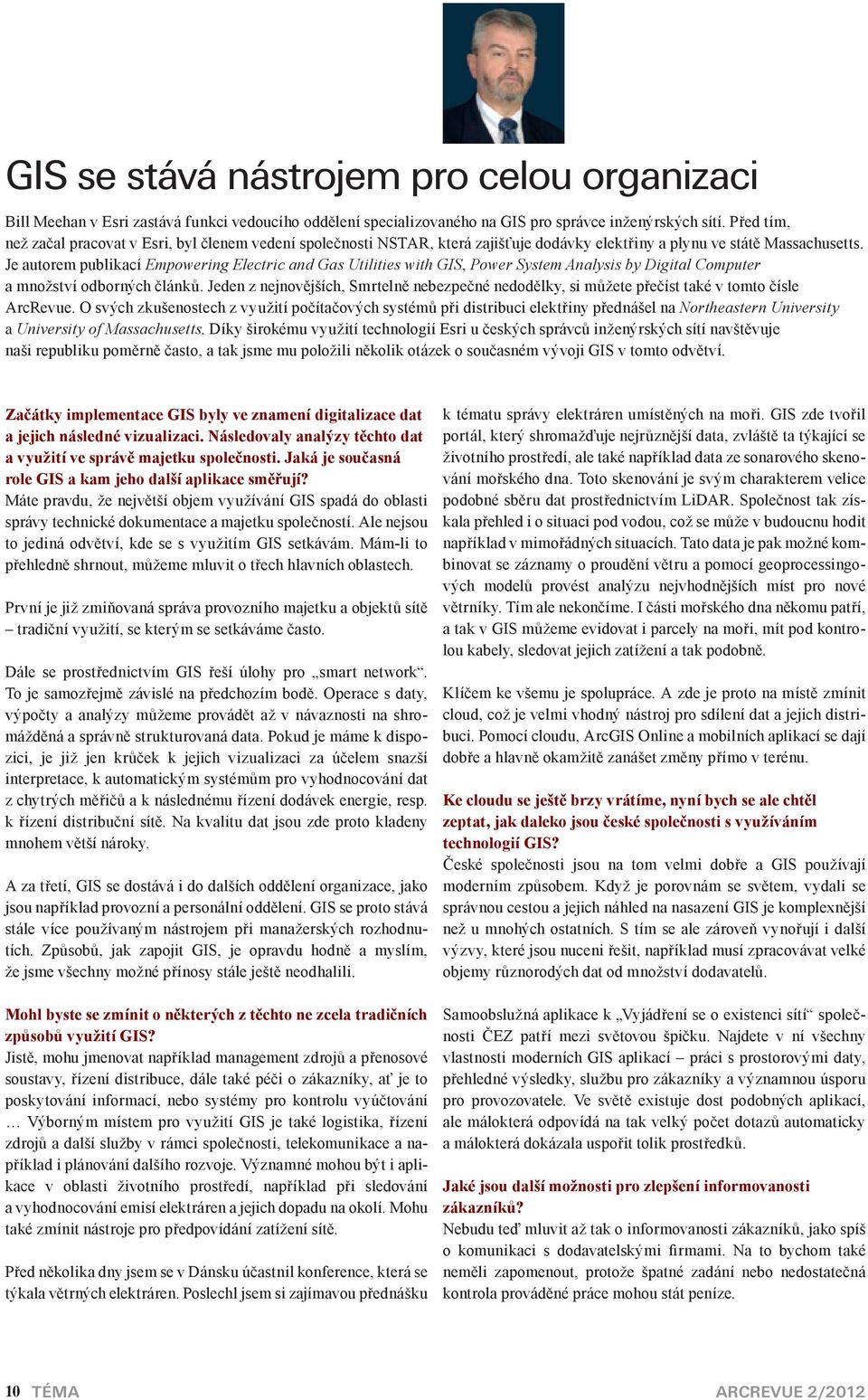 Je autorem publikaí Empowering Eletri and Gas Utilities with GIS, Power System Analysis by Digital Computer a množství odbornýh článků.