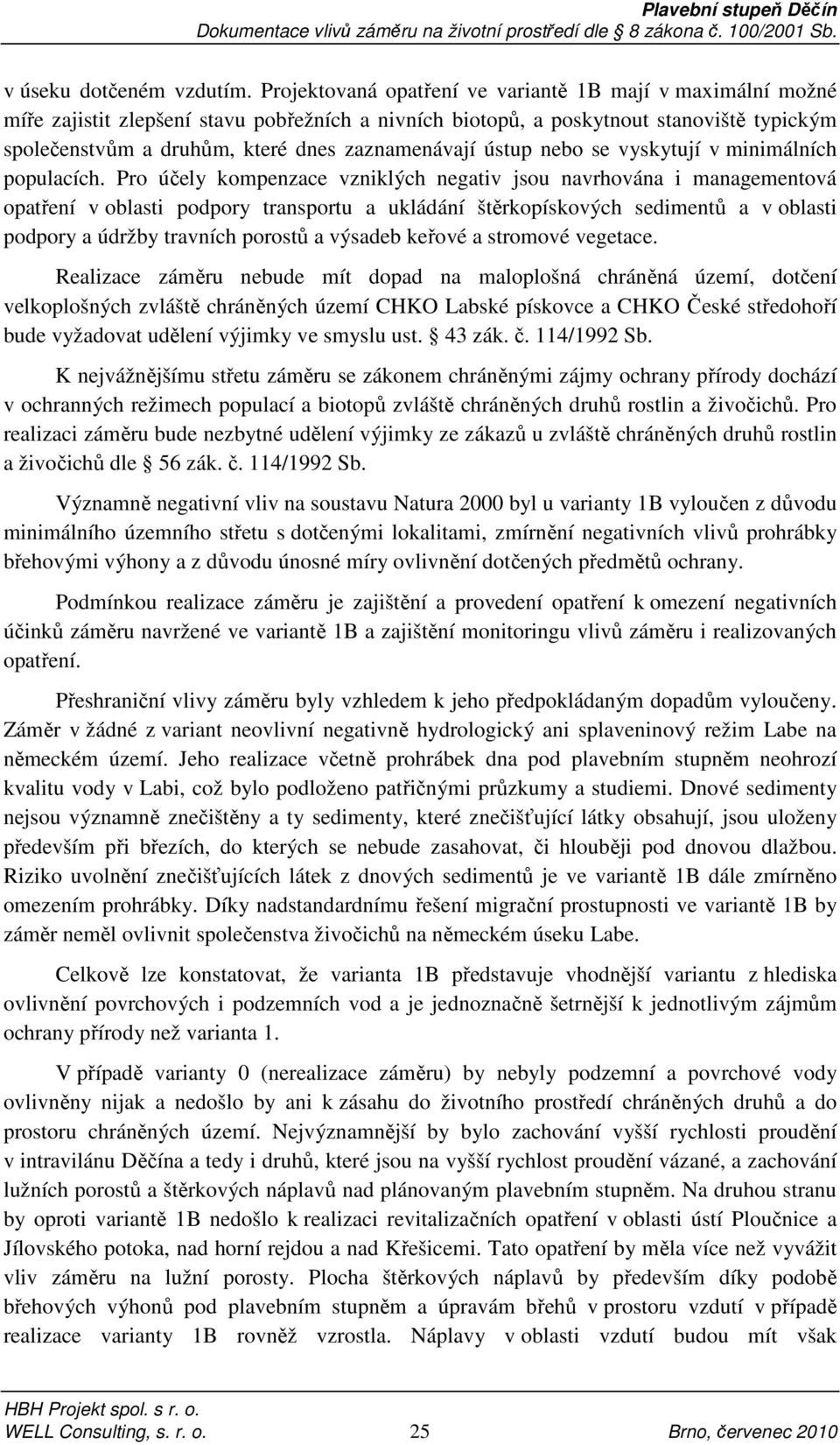 zaznamenávají ústup nebo se vyskytují v minimálních populacích.